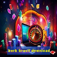 berk brasil download